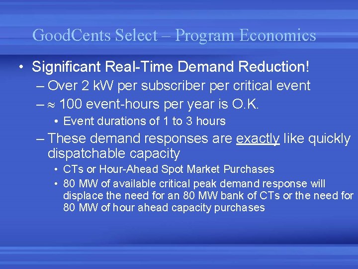 Good. Cents Select – Program Economics • Significant Real-Time Demand Reduction! – Over 2 Good. Cents Select – Program Economics • Significant Real-Time Demand Reduction! – Over 2