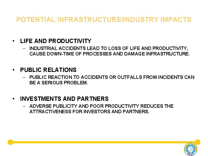 POTENTIAL INFRASTRUCTURE/INDUSTRY IMPACTS • LIFE AND PRODUCTIVITY – INDUSTRIAL ACCIDENTS LEAD TO LOSS OF