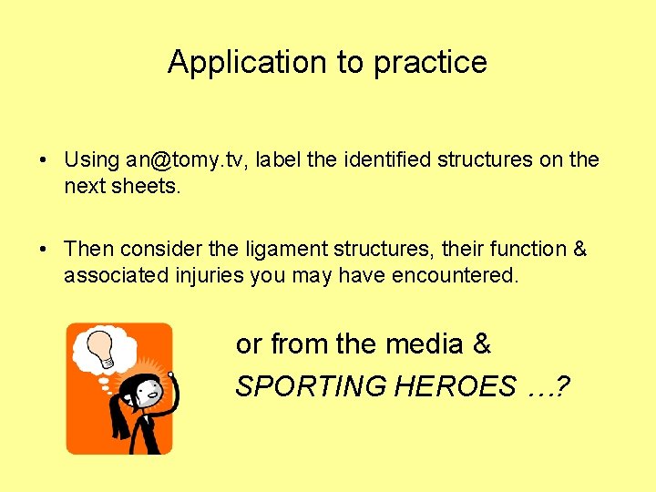 Application to practice • Using an@tomy. tv, label the identified structures on the next