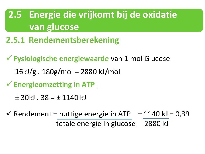 2. 5 Energie die vrijkomt bij de oxidatie van glucose 2. 5. 1 Rendementsberekening