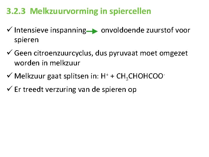 3. 2. 3 Melkzuurvorming in spiercellen ü Intensieve inspanning spieren onvoldoende zuurstof voor ü