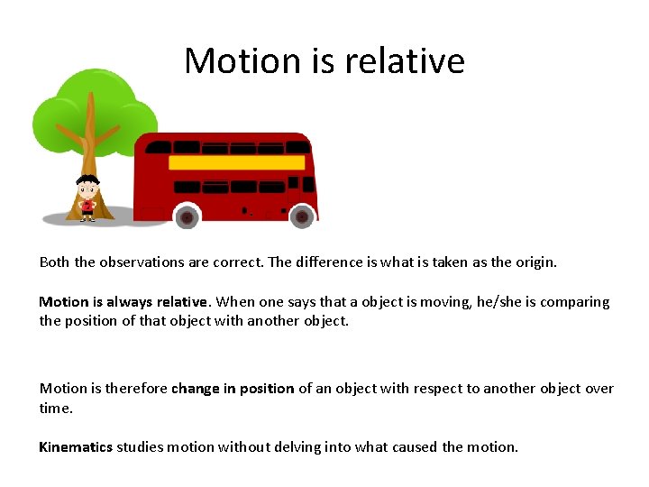 Motion is relative Both the observations are correct. The difference is what is taken