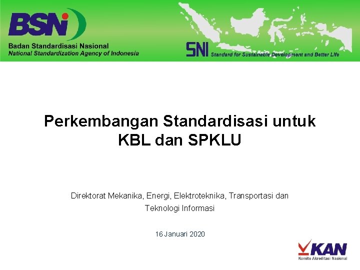 Perkembangan Standardisasi untuk KBL dan SPKLU Direktorat Mekanika, Energi, Elektroteknika, Transportasi dan Teknologi Informasi