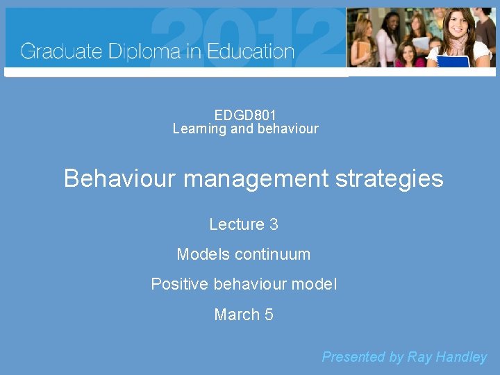 EDGD 801 Learning and behaviour Behaviour management strategies Lecture 3 Models continuum Positive behaviour