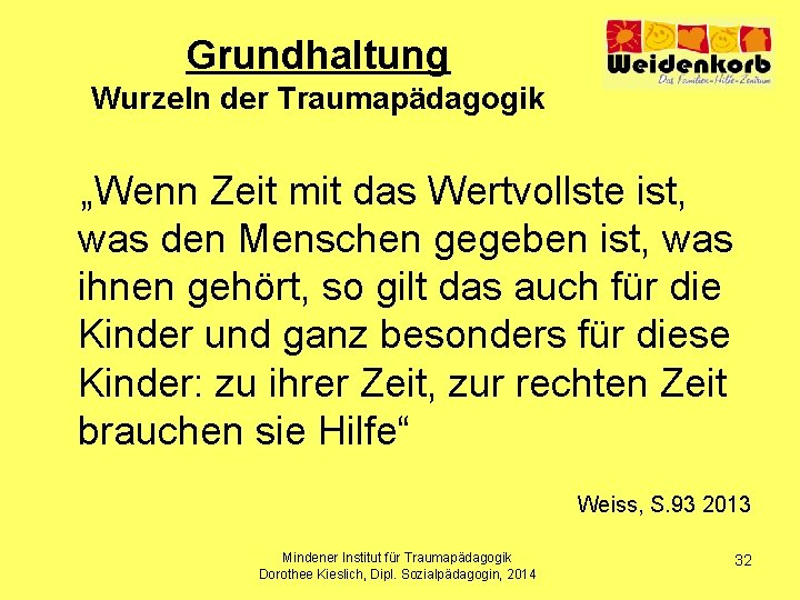 Grundhaltung Wurzeln der Traumapädagogik „Wenn Zeit mit das Wertvollste ist, was den Menschen gegeben