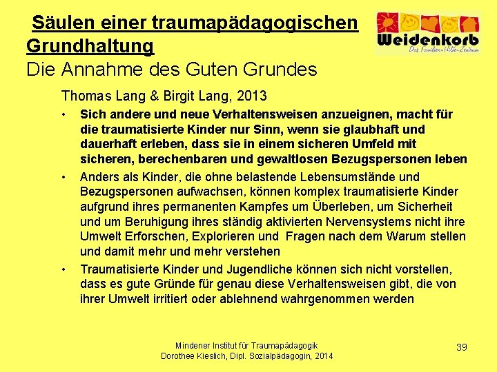  Säulen einer traumapädagogischen Grundhaltung Die Annahme des Guten Grundes Thomas Lang & Birgit