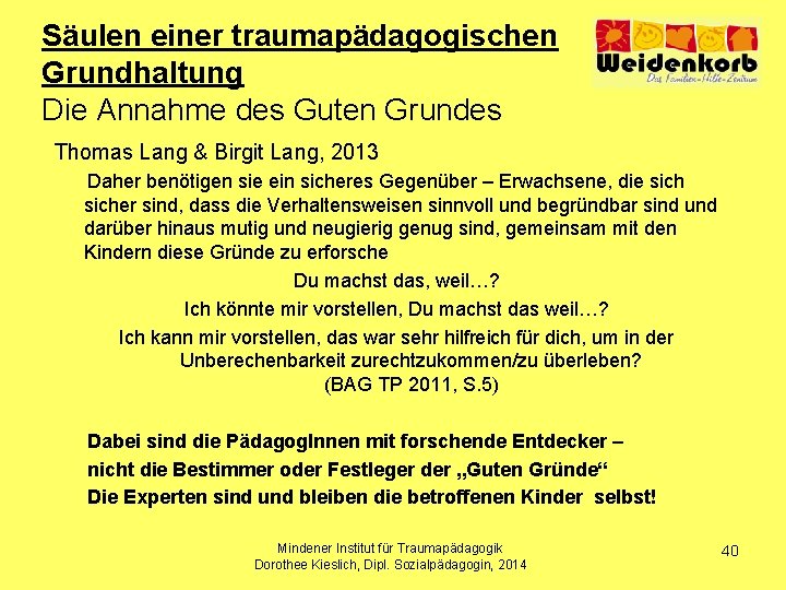 Säulen einer traumapädagogischen Grundhaltung Die Annahme des Guten Grundes Thomas Lang & Birgit Lang,