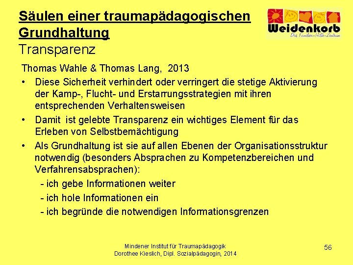 Säulen einer traumapädagogischen Grundhaltung Transparenz Thomas Wahle & Thomas Lang, 2013 • Diese Sicherheit