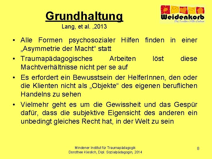 Grundhaltung Lang, et al. , 2013 • Alle Formen psychosozialer Hilfen finden in einer