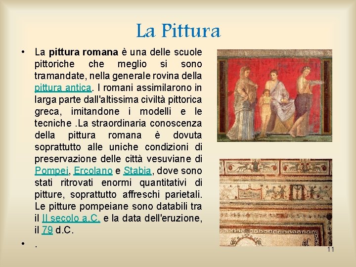 La Pittura • La pittura romana è una delle scuole pittoriche meglio si sono