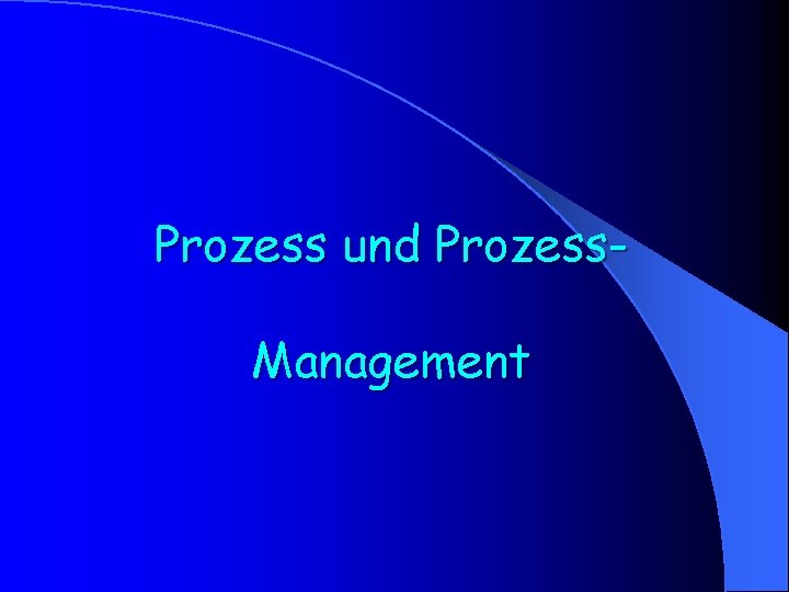 Prozess und Prozess. Management 