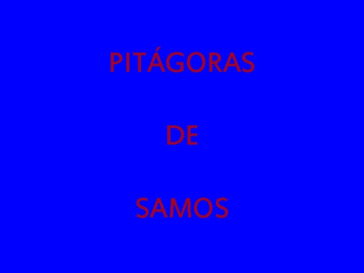 PITÁGORAS DE SAMOS 