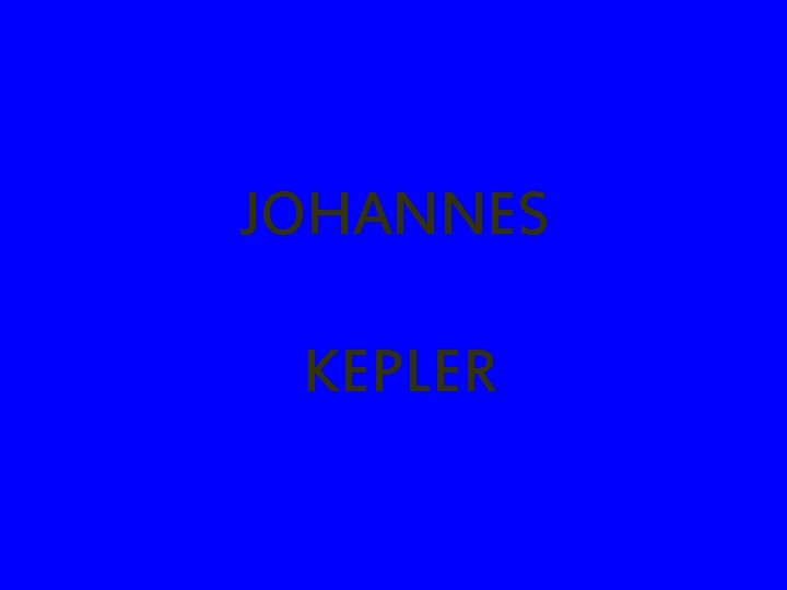 JOHANNES KEPLER 