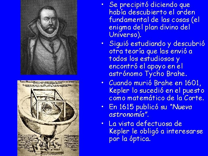  • Se precipitó diciendo que había descubierto el orden fundamental de las cosas