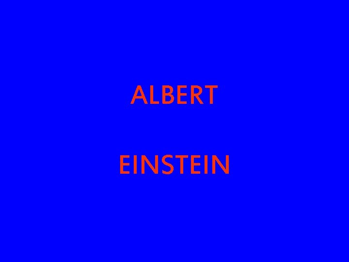 ALBERT EINSTEIN 