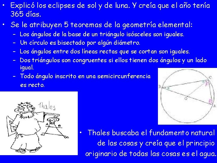  • Explicó los eclipses de sol y de luna. Y creía que el