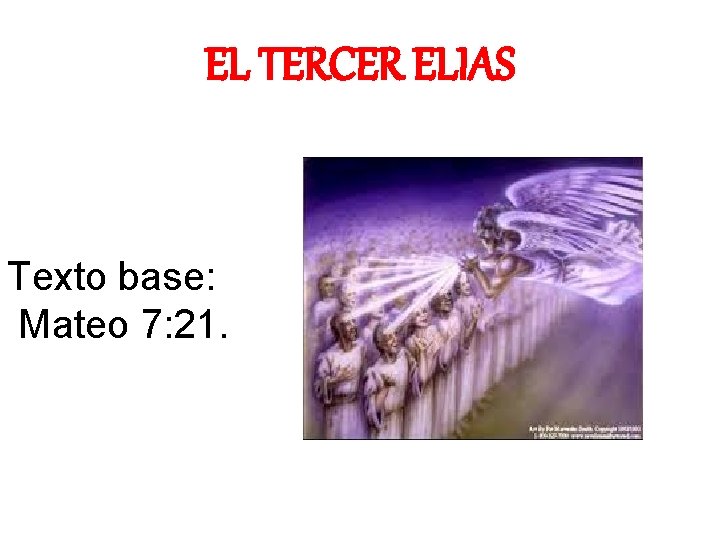 EL TERCER ELIAS Texto base: Mateo 7: 21. 