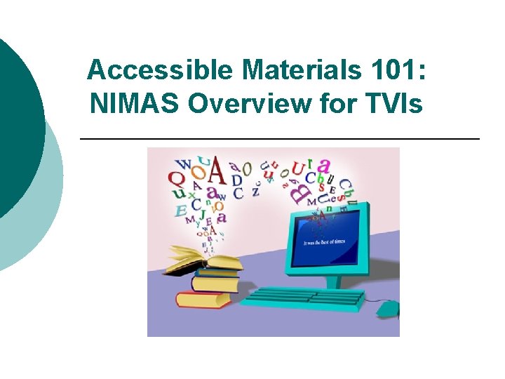 Accessible Materials 101: NIMAS Overview for TVIs 