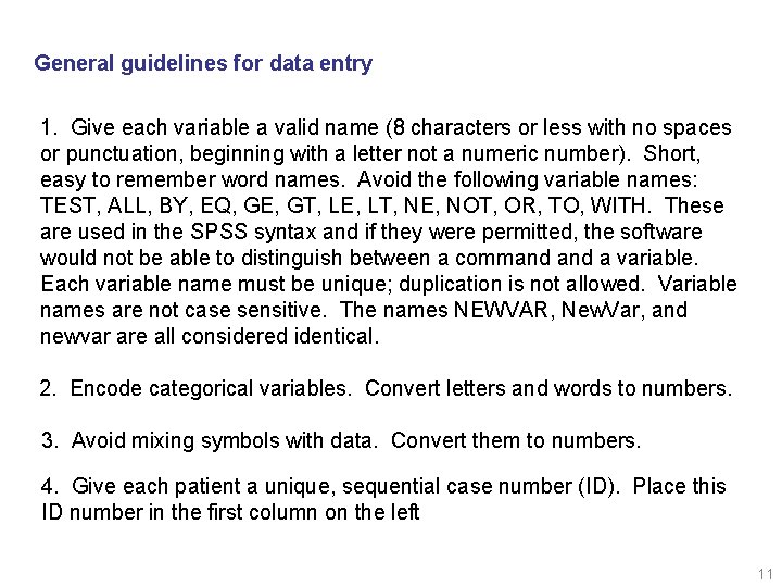 General guidelines for data entry 1. Give each variable a valid name (8 characters