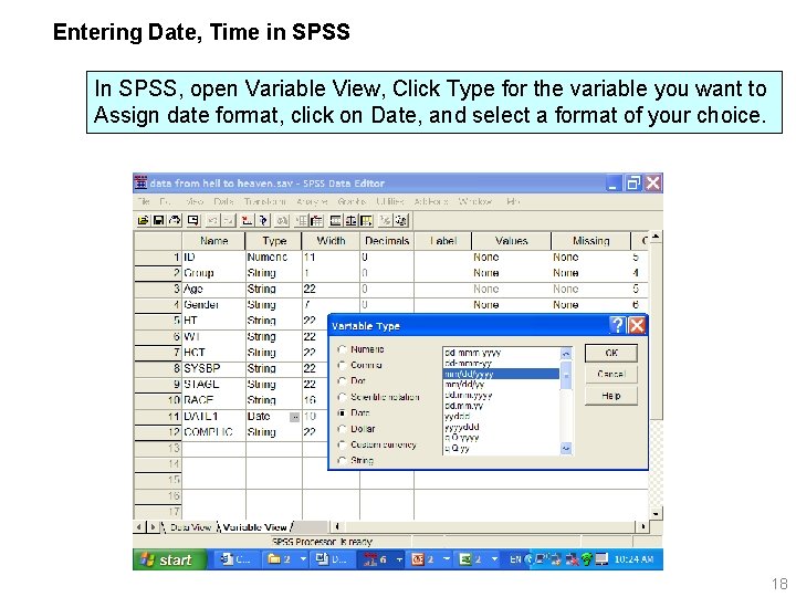 Entering Date, Time in SPSS In SPSS, open Variable View, Click Type for the