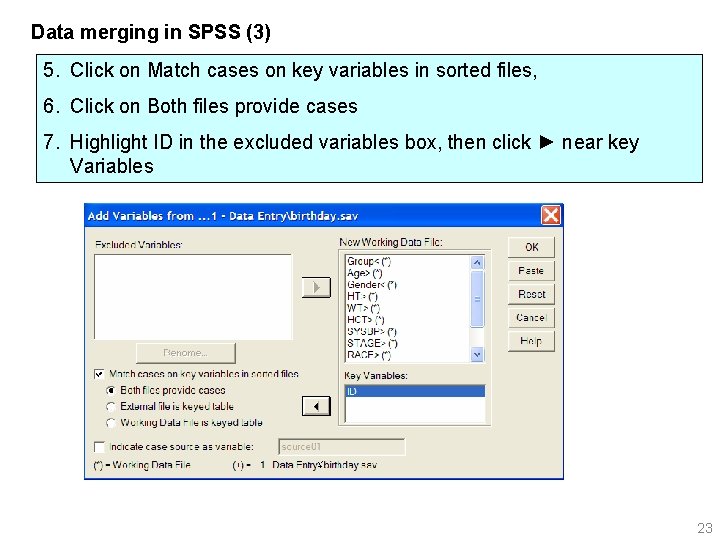 Data merging in SPSS (3) 5. Click on Match cases on key variables in