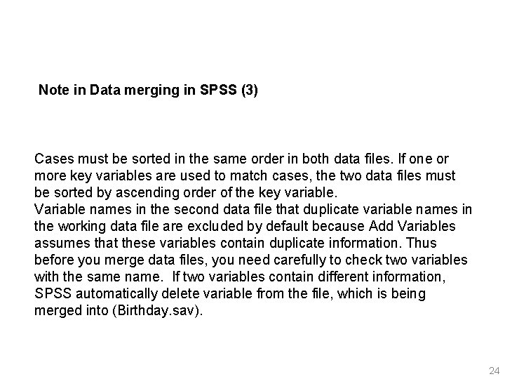 Note in Data merging in SPSS (3) Cases must be sorted in the same