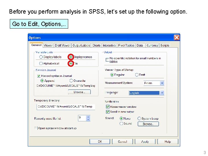 Before you perform analysis in SPSS, let’s set up the following option. Go to