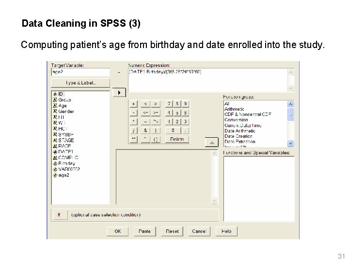 Data Cleaning in SPSS (3) Computing patient’s age from birthday and date enrolled into