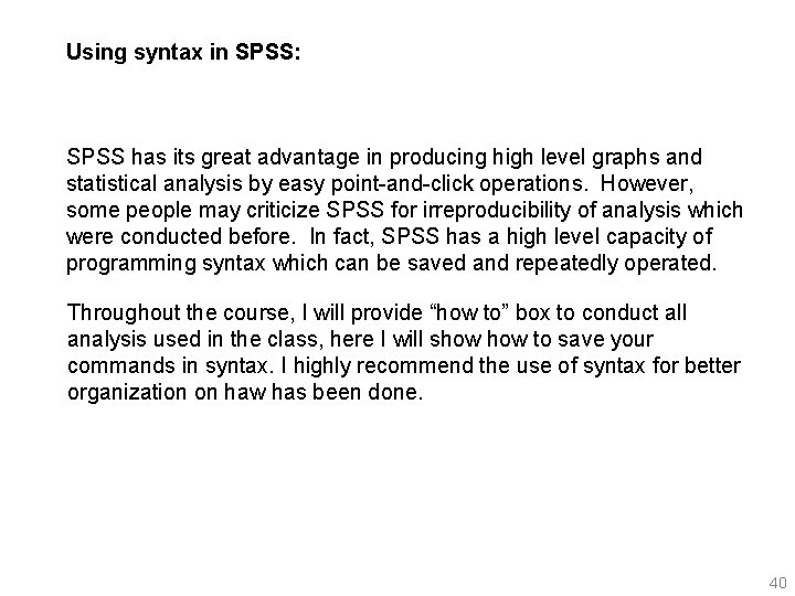 Using syntax in SPSS: SPSS has its great advantage in producing high level graphs