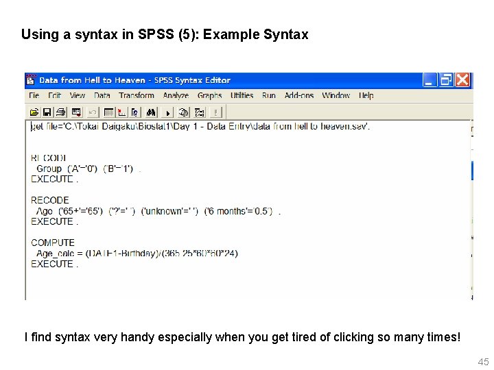 Using a syntax in SPSS (5): Example Syntax I find syntax very handy especially