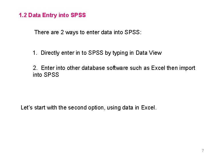 1. 2 Data Entry into SPSS There are 2 ways to enter data into