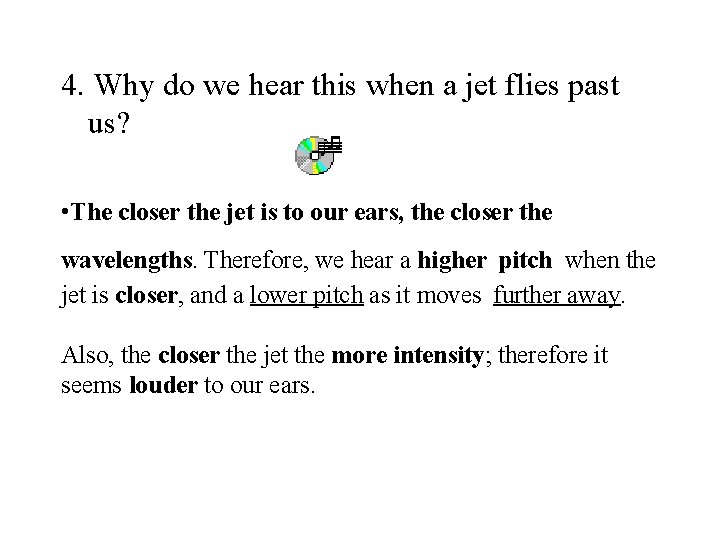 4. Why do we hear this when a jet flies past us? • The 4. Why do we hear this when a jet flies past us? • The