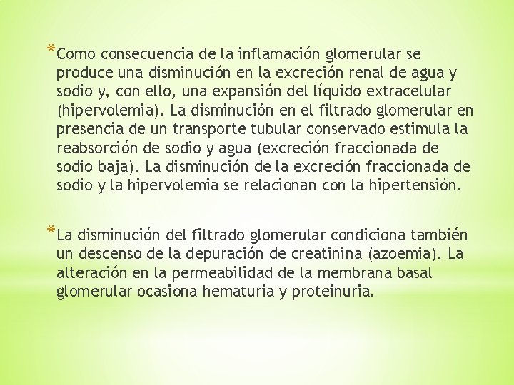 *Como consecuencia de la inflamación glomerular se produce una disminución en la excreción renal