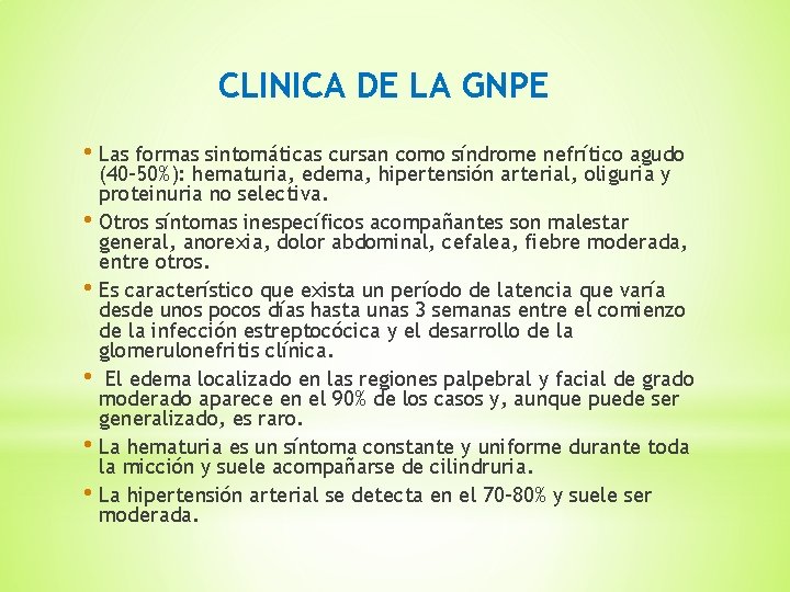 CLINICA DE LA GNPE • Las formas sintomáticas cursan como síndrome nefrítico agudo (40