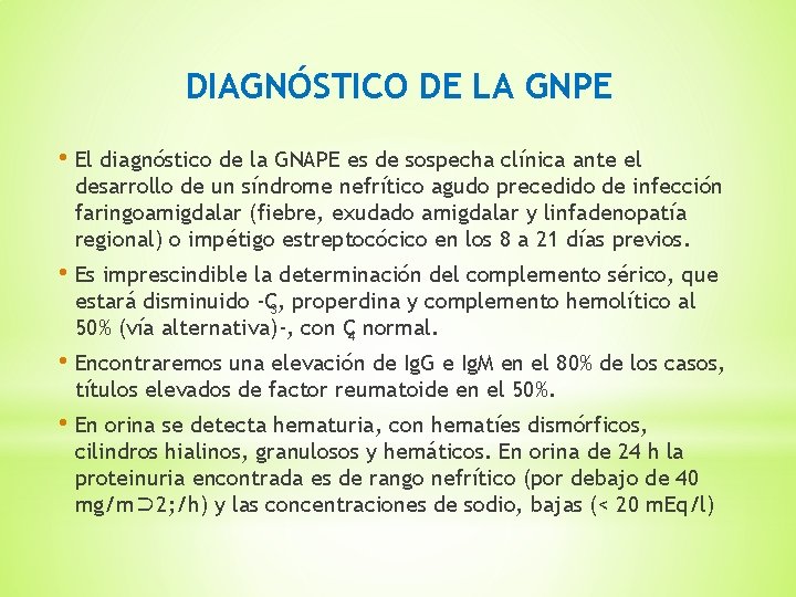 DIAGNÓSTICO DE LA GNPE • El diagnóstico de la GNAPE es de sospecha clínica