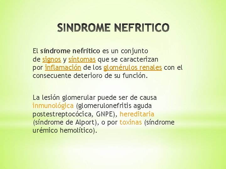 El síndrome nefrítico es un conjunto de signos y síntomas que se caracterizan por