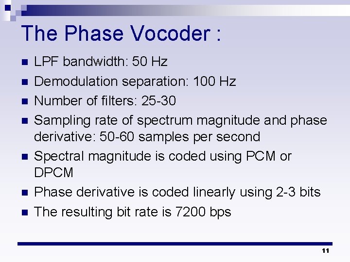 The Phase Vocoder : n n n n LPF bandwidth: 50 Hz Demodulation separation: