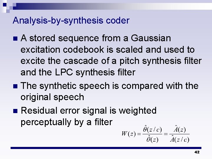 Analysis-by-synthesis coder A stored sequence from a Gaussian excitation codebook is scaled and used