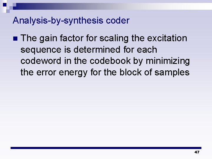 Analysis-by-synthesis coder n The gain factor for scaling the excitation sequence is determined for