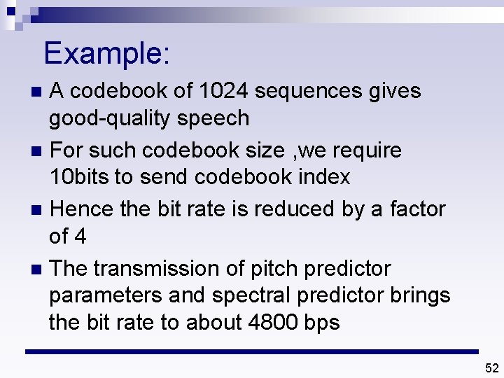 Example: A codebook of 1024 sequences gives good-quality speech n For such codebook size