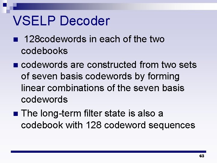 VSELP Decoder 128 codewords in each of the two codebooks n codewords are constructed