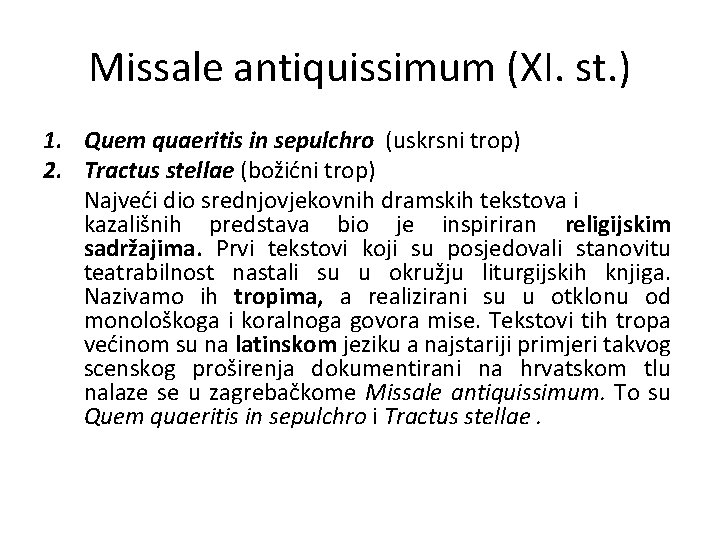 Missale antiquissimum (XI. st. ) 1. Quem quaeritis in sepulchro (uskrsni trop) 2. Tractus