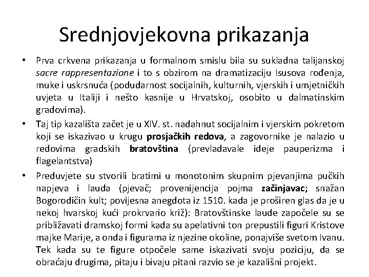 Srednjovjekovna prikazanja • Prva crkvena prikazanja u formalnom smislu bila su sukladna talijanskoj sacre