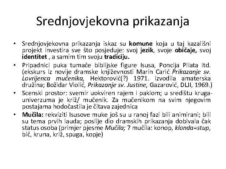 Srednjovjekovna prikazanja • Srednjovjekovna prikazanja iskaz su komune koja u taj kazališni projekt investira