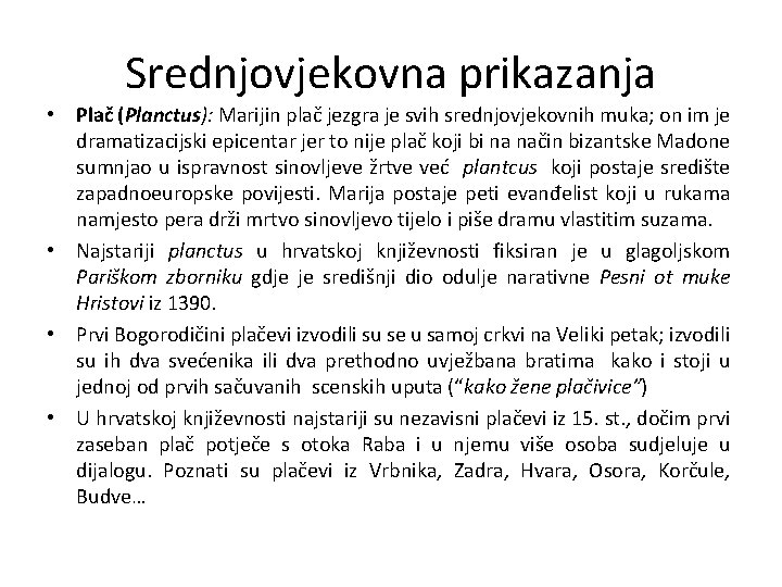 Srednjovjekovna prikazanja • Plač (Planctus): Marijin plač jezgra je svih srednjovjekovnih muka; on im