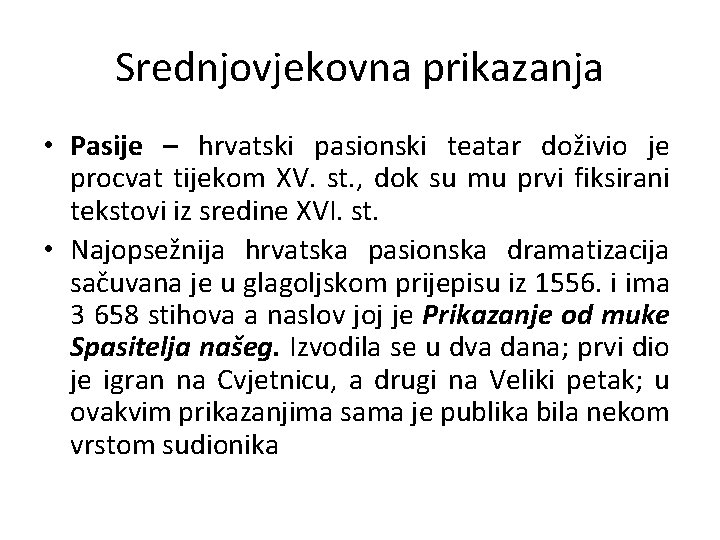 Srednjovjekovna prikazanja • Pasije – hrvatski pasionski teatar doživio je procvat tijekom XV. st.