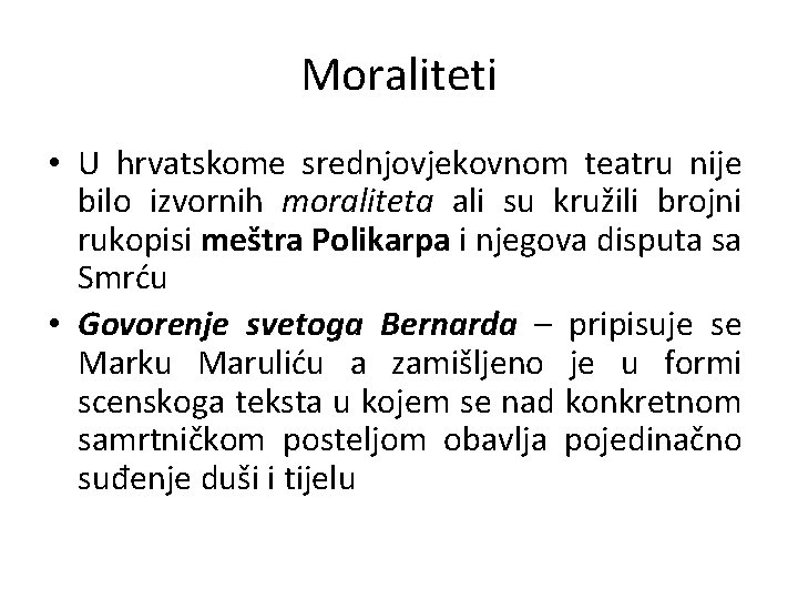 Moraliteti • U hrvatskome srednjovjekovnom teatru nije bilo izvornih moraliteta ali su kružili brojni