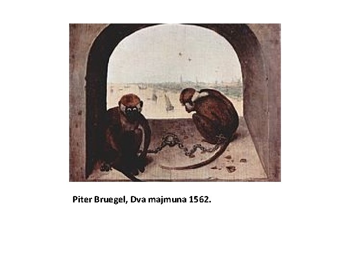 Piter Bruegel, Dva majmuna 1562. 