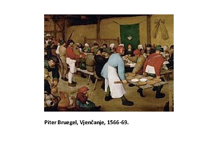 Piter Bruegel, Vjenčanje, 1566 -69. 