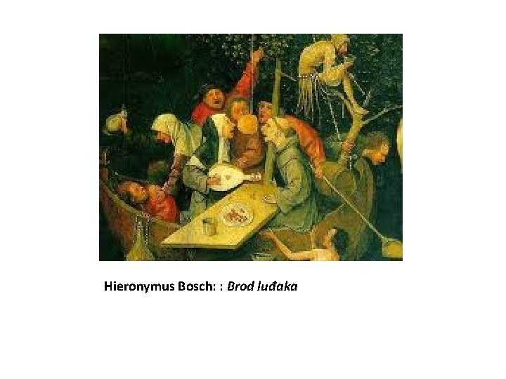 Hieronymus Bosch: : Brod luđaka 
